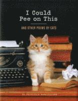 Francesco Marciuliano - I Could Pee on This: And Other Poems by Cats, Inbunden