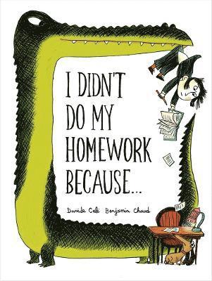 Benjamin Chaud, Davide Cali - I Didn't Do My Homework Because..., Inbunden