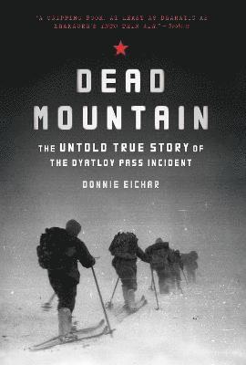 Donnie Eichar - Dead Mountain: The Untold True Story of the Dyatlov Pass Incident, Häftad