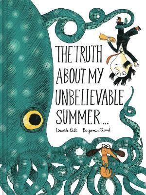 Benjamin Chaud, Davide Cali - Truth About My Unbelievable Summer . . ., Inbunden