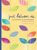 Just Between Us: Grandmother &; Granddaughter