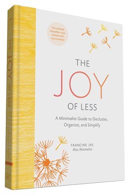 Francine Jay - Joy of Less: A Minimalist Guide to Declutter, Organize, and Simplify - Updated and Revised, Inbunden