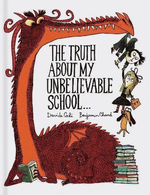 Davide Cali - Truth About My Unbelievable School . . ., Inbunden
