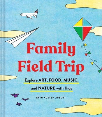 Erin Austen Abbott - Family Field Trip, Häftad