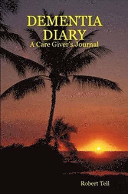 Robert Tell - Dementia Diary, A Caregiver's Journal, E-bok. Tillgänglighet: Lägg i varukorg