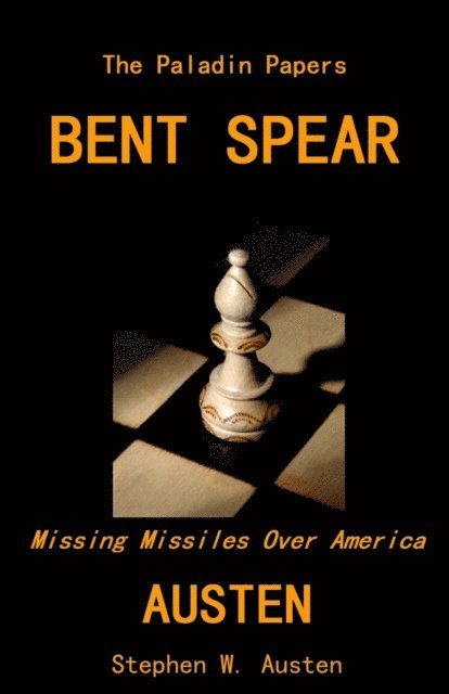 Stephen Austen - Bent Spear: Missing Missiles Over America, E-bok
