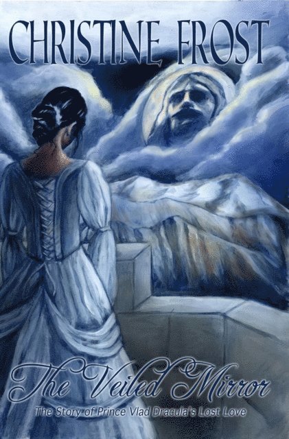 Christine Frost - Veiled Mirror: The Story of Prince Vlad Dracula's Lost Love, E-bok. Tillgänglighet: Lägg i varukorg