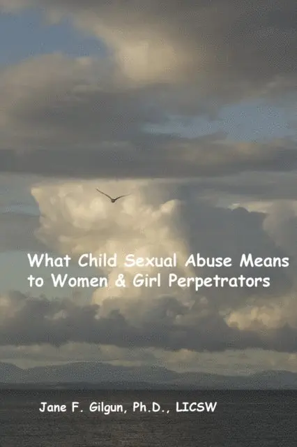 Jane Gilgun - What Child Sexual Abuse Means to Women & Girl Perpetrators, E-bok. Tillgänglighet: Lägg i varukorg