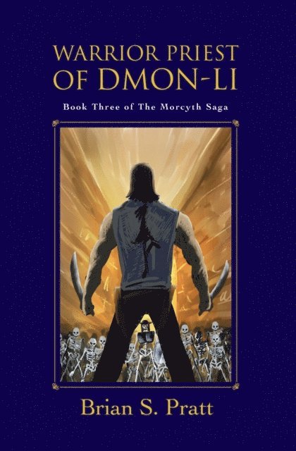 Brian S. Pratt - Warrior Priest of Dmon-Li: The Morcyth Saga Book Three, E-bok