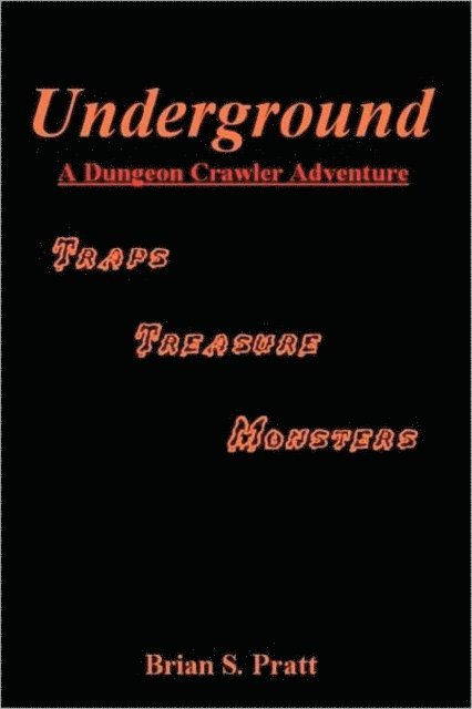 Brian S. Pratt - Underground: A Dungeon Crawler Adventure, E-bok