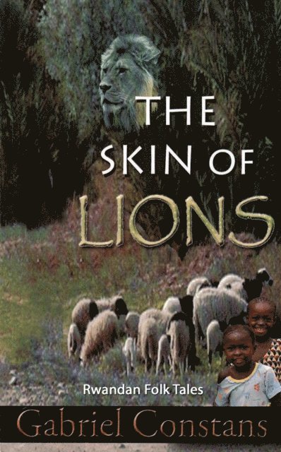 Gabriel Constans - Skin of Lions: Rwandan Folk Tales and Fables, E-bok