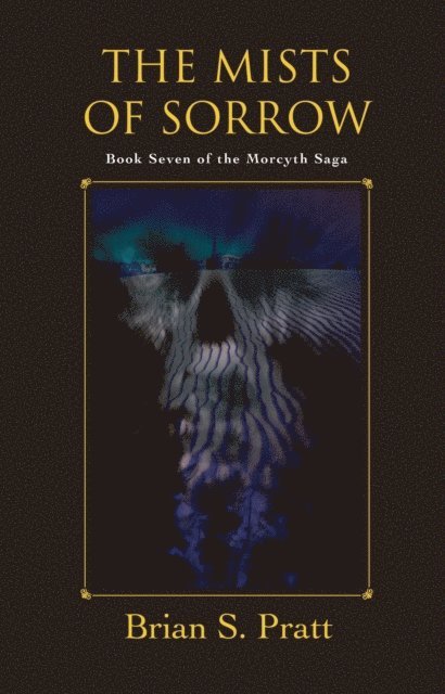 Brian S. Pratt - Mists of Sorrow: The Morcyth Saga Book Seven, E-bok