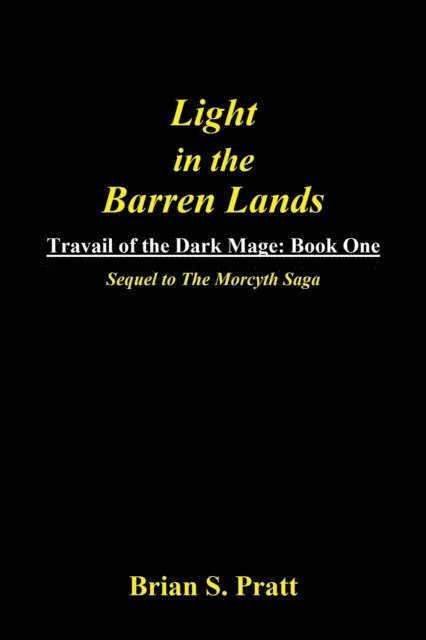 Brian S. Pratt - Light in the Barren Lands: Travail of The Dark Mage Book One, E-bok