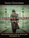 Sherlock Holmes Caper: Peter Sharp Legal Mystery #15