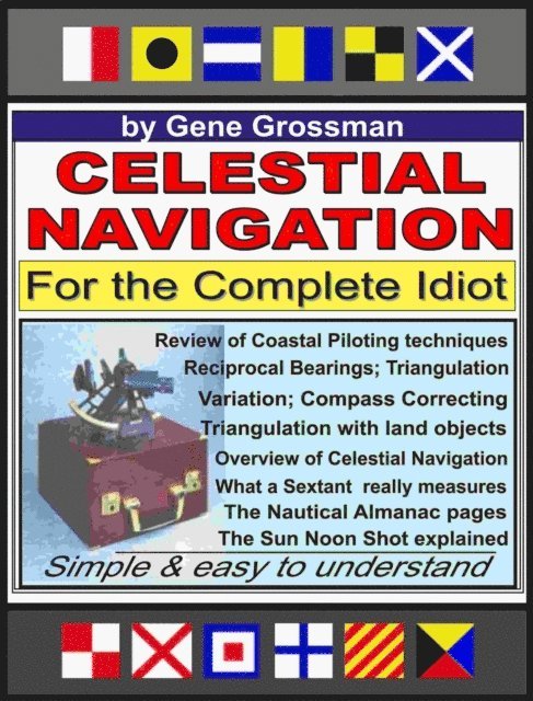 Gene Grossman - Celestial Navigation for the Complete Idiot: A Simple Explanation, E-bok