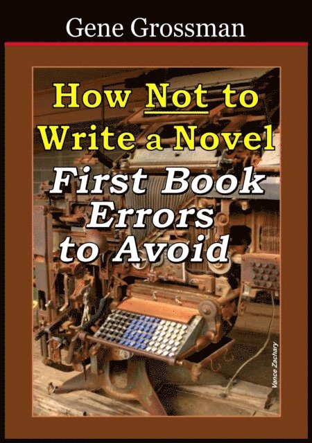 Gene Grossman - How NOT to Write a Novel: First-book errors to avoid, E-bok