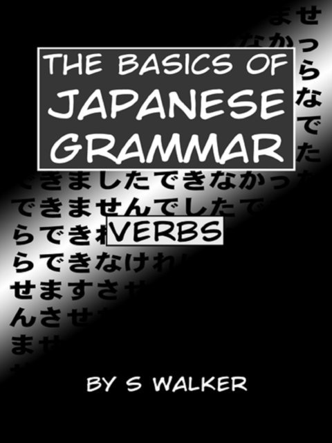 S Walker - Basics of Japanese Grammar, E-bok