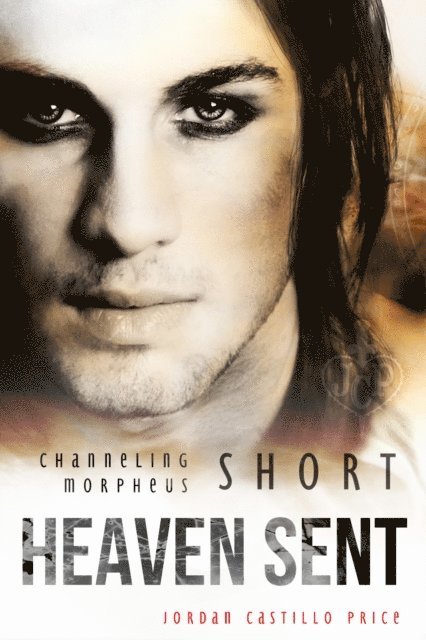 Jordan Castillo Price - Heaven Sent: a Channeling Morpheus Short, E-bok
