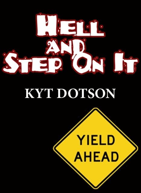 Kyt Dotson - Hell and Step On It, E-bok