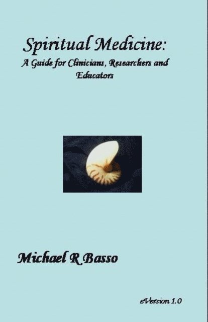 Michael Basso - Spiritual Medicine: A Guide for Clinicians, Educators and Researchers, E-bok