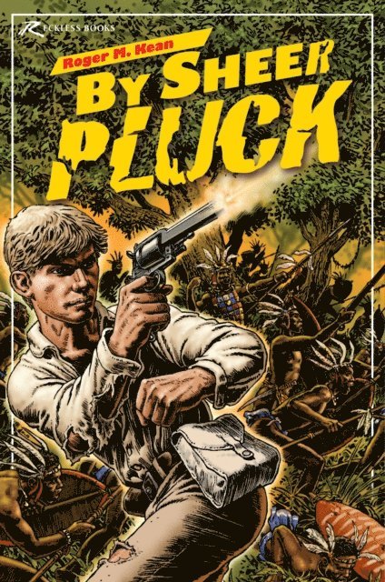 Roger Kean - By Sheer Pluck, E-bok