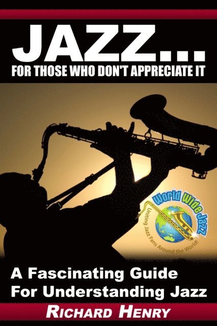 Richard Henry - Jazz...For Those Who Don't Appreciate It, E-bok