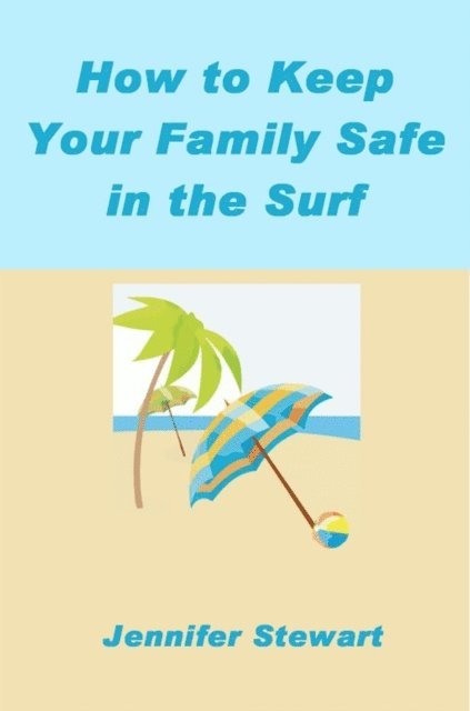 Jennifer Stewart - How to Keep Your Family Safe in the Surf, E-bok