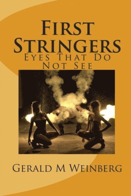 Gerald M. Weinberg - First Stringers: Eyes That Do Not See, E-bok. Tillgänglighet: Lägg i varukorg