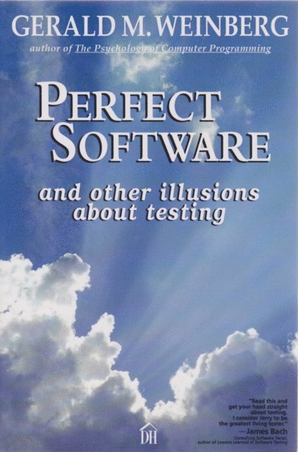 Perfect Software and Other Illusions About Testing