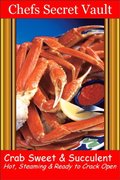 Crab: Sweet & Succulent - Hot, Steaming & Ready to Crack Open