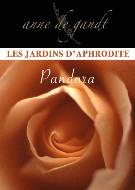 Anne de Gandt - Les Jardins d'Aphrodite #2-Pandora, E-bok