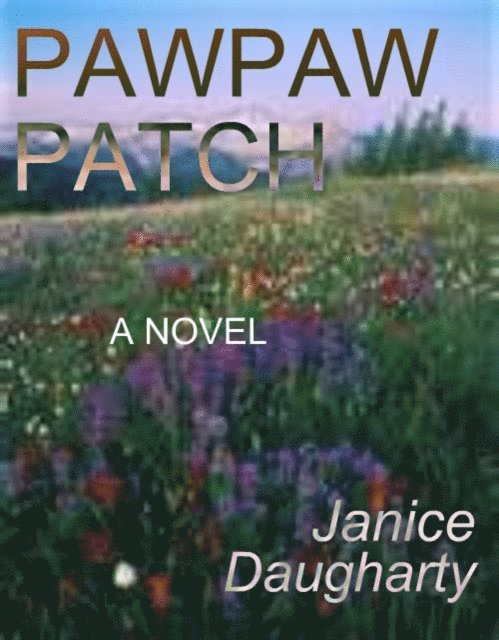Janice Daugharty - Pawpaw Patch (a novel--first published in 1996), E-bok