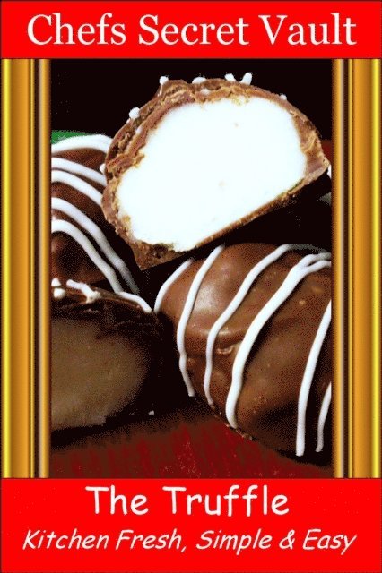 Chefs Secret Vault - Truffle: Kitchen Fresh, Simple & Easy, E-bok