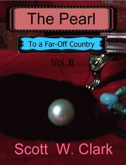 Scott Clark - Pearl, Vol. 2: To a Far-Off Country, E-bok