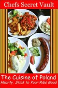 Cuisine of Poland: Hearty, Stick to Your Ribs Good