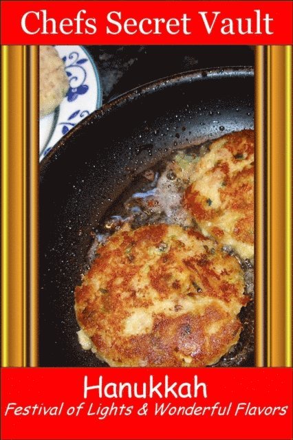 Chefs Secret Vault - Hanukkah - Festival of Lights & Wonderful Flavors, E-bok