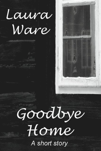 Laura Ware - Goodbye Home, E-bok