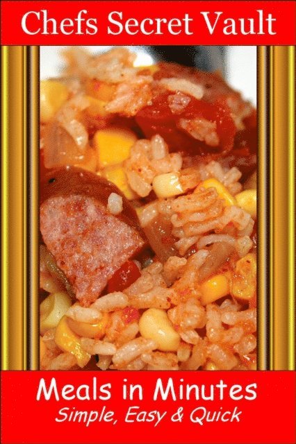 Chefs Secret Vault - Meals in Minutes: Simple, Easy & Quick, E-bok
