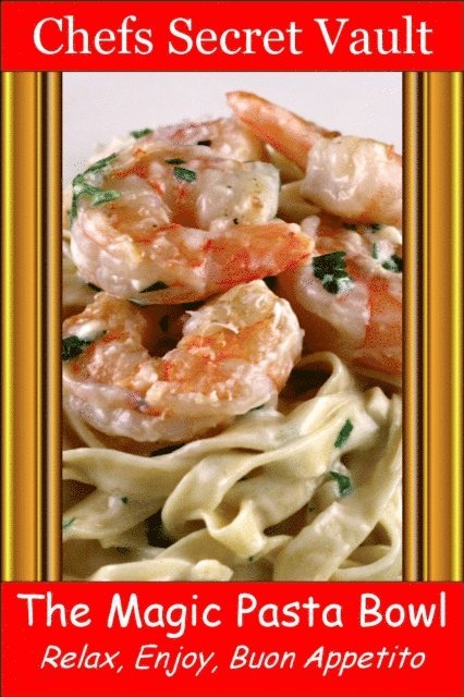 Chefs Secret Vault - Magic Pasta Bowl: Relax, Enjoy, Buon Appetito, E-bok