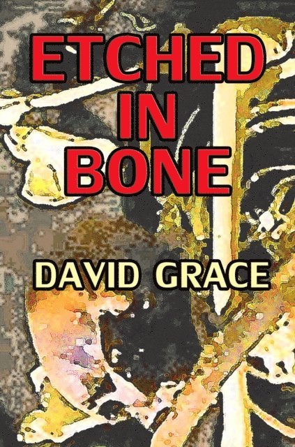 David Grace - Etched In Bone, E-bok