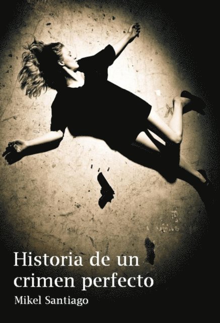 Mikel Santiago - Historia de un crimen perfecto, E-bok