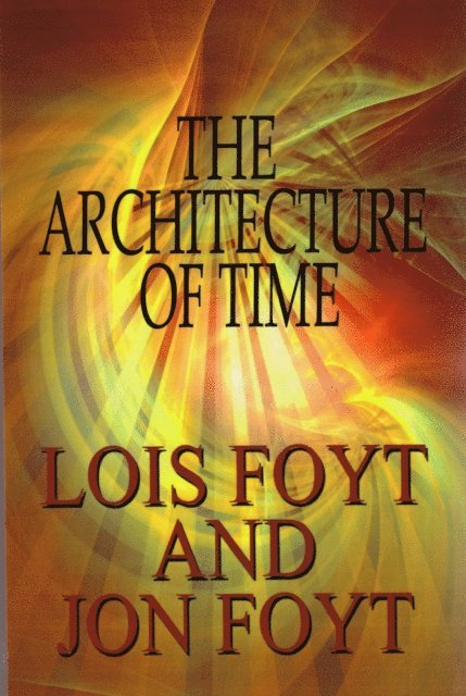 Jon Foyt - Architecture of Time, E-bok