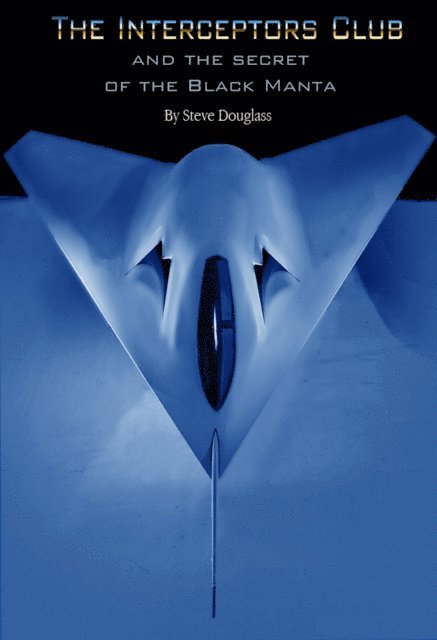 Steve Douglass - Interceptors Club and the Secret of the Black Manta, E-bok
