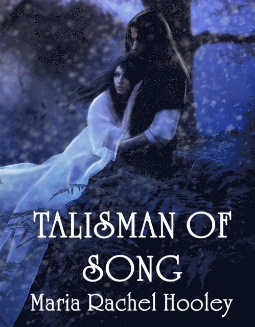 Maria Rachel Hooley - Talisman of Song, E-bok