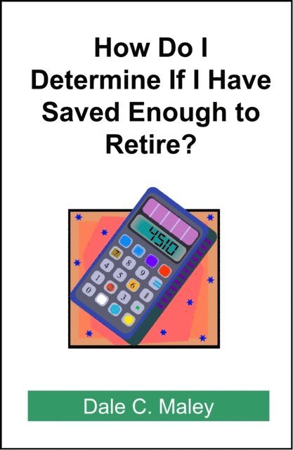 Dale Maley - How Do I Determine If I Have Saved Enough to Retire?, E-bok