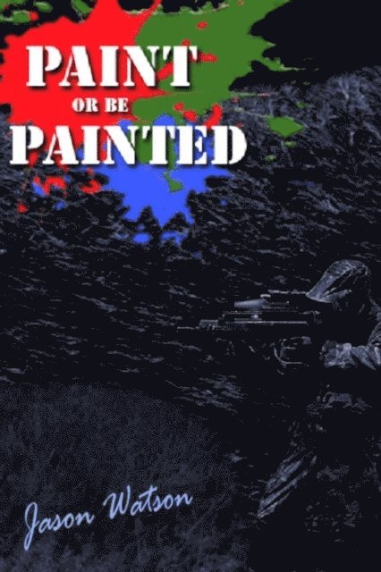 Jason Watson - Paint or be painted, E-bok