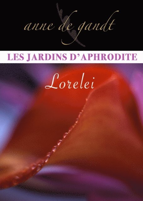 Anne de Gandt - Les Jardins d'Aphrodite #3-Lorelei, E-bok
