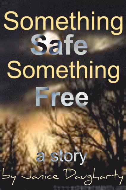 Janice Daugharty - Something Safe, Something Free, E-bok