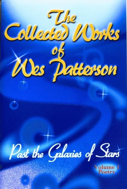 Wes Patterson - Past the Galaxies of Stars, Volume 1 Poetry, E-bok