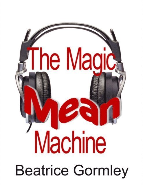 Beatrice Gormley - Magic Mean Machine, E-bok